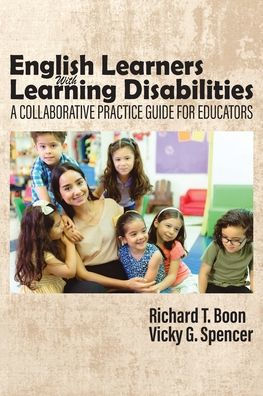 English Learners with Learning Disabilities: A Collaborative Practice Guide for Educators