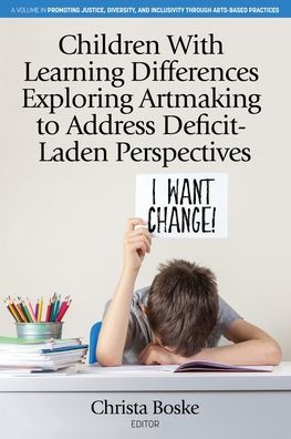 Children With Learning Differences Exploring Artmaking to Address Deficit-Laden Perspectives