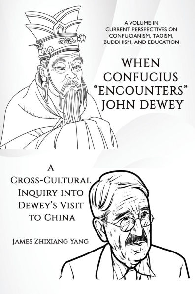 When Confucius Encounters John Dewey: A Cross-Cultural Inquiry Into Dewey's Visit to China