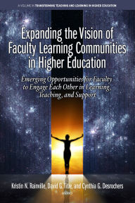Title: Expanding the Vision of Faculty Learning Communities in Higher Education, Author: Kristin N. Rainville