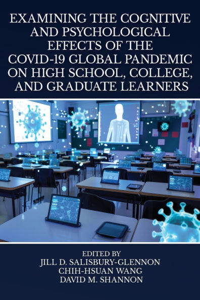 Examining the Cognitive and Psychological Effects of the COVID-19 Global Pandemic on High School, College, and Graduate Learners