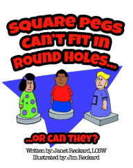Title: Square Pegs Can't Fit In Round Holes: (Or can they?), Author: Janet Reckard