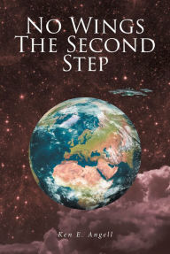 Title: No Wings: The Second Step, Author: Ken E. Angell