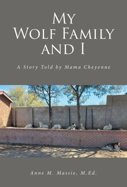 My Wolf Family and I: A Story Told by Mama Cheyenne