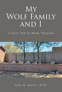 My Wolf Family and I: A Story Told by Mama Cheyenne