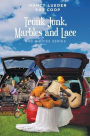 Trunk Junk, Marbles and Lace