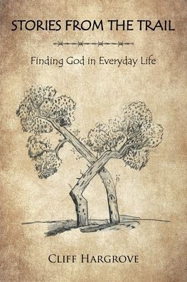 Stories from the Trail: Finding God Everyday Life