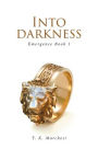 Into Darkness: Emergence Book 1