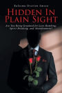 Hidden In Plain Sight: Are You Being Groomed for Love-Bombing, Spirit-Breaking, and Abandonment?