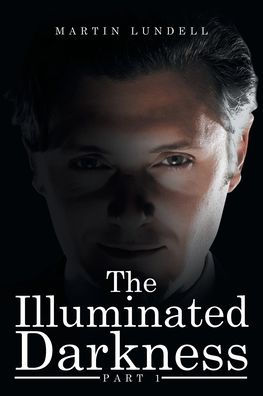 The Illuminated Darkness: Part 1