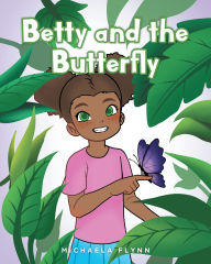 Title: Betty and the Butterfly, Author: Michaela Flynn