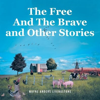 The Free and Brave Other Stories