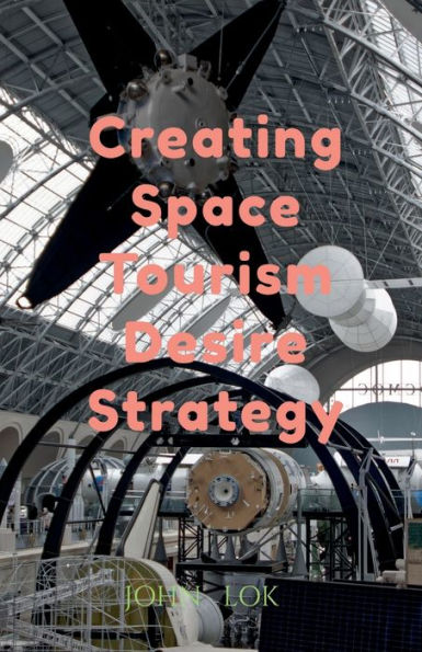 Creating Space Tourism Desire Strategy