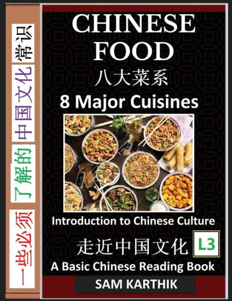 Chinese Food: Irresistible Eight Major Cuisines, Traditional Ingredients and Recipes from Asian Kitchen (Simplified Characters & Pinyin, Introduction to Chinese Culture Series, Graded Reader, Level 3)