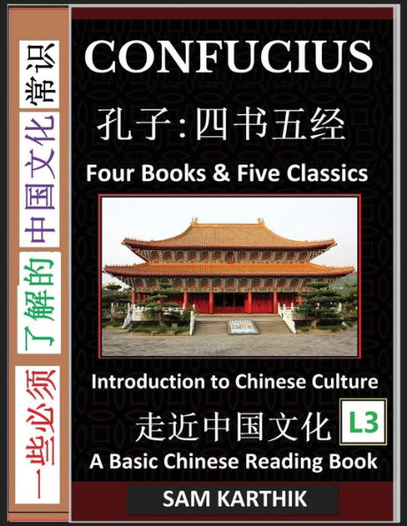 Confucius: Four Books & Five Classics, Guide to Confucianism, Analects, Great Learning, Mencius, Doctrine of the Mean & Chinese Culture (Simplified Characters & Pinyin, Graded Reader, Level 3)