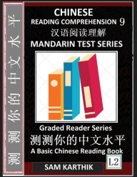 Title: Chinese Reading Comprehension 9: Mandarin Test Series, Easy Lessons, Questions, Answers, Captivating Short Stories, Teach Yourself Independently (Simplified Characters & Pinyin, Graded Reader Level 2), Author: Sam Karthik