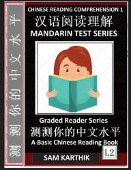 Title: Chinese Reading Comprehension 1: Captivating Short Stories, Mandarin Test Series, Easy Lessons, Questions, Answers, Teach Yourself Independently (Simplified Characters & Pinyin, Graded Reader Level 2), Author: Sam Karthik