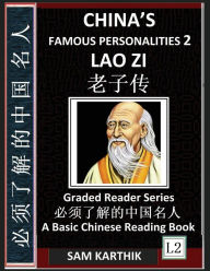 Title: China's Famous Personalities 2: Lao Zi, Biography of a Chinese Philosopher, Most Famous People & Central Figures in History, Learn Mandarin Fast (Simplified Characters & Pinyin, Graded Reader Level 2), Author: Sam Karthik