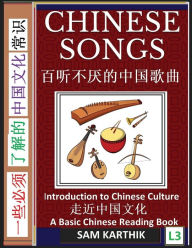 Title: Chinese Songs: Popular Traditional and Modern Chinese Hits, A Basic Mandarin Reading Book, (Simplified Characters, Introduction to Chinese Culture Series, Graded Reader, Level 3), Author: Sam Karthik