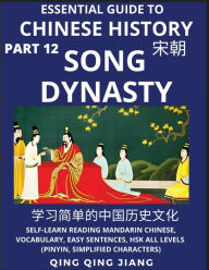Title: Essential Guide to Chinese History (Part 12)- Song Dynasty, Large Print Edition, Self-Learn Reading Mandarin Chinese, Vocabulary, Phrases, Idioms, Easy Sentences, HSK All Levels, Pinyin, English, Simplified Characters, Author: Qing Qing Jiang