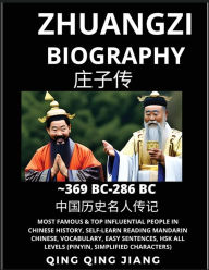 Title: Zhuangzi Biography - Taoist Philosopher & Thinker, Most Famous & Top Influential People in History, Self-Learn Reading Mandarin Chinese, Vocabulary, Easy Sentences, HSK All Levels, Pinyin, English, Author: Qing Qing Jiang