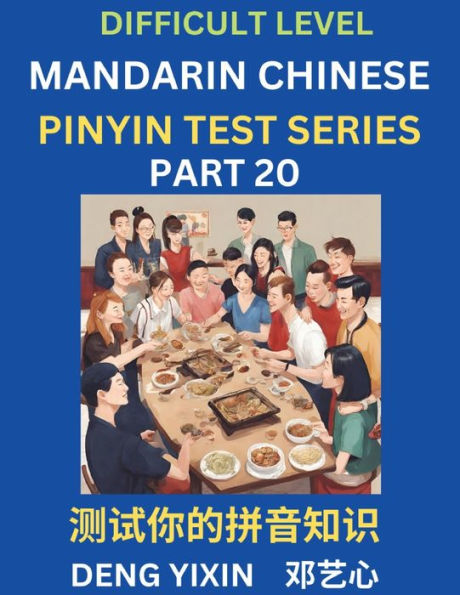 Chinese Pinyin Test Series (Part 20): Hard, Intermediate & Moderate Level Mind Games, Learn Simplified Mandarin Chinese Characters with Pinyin and English, Test Your Knowledge of Pinyin with Multiple Answer Choice Puzzle Questions, Fast Reading & Vocabula