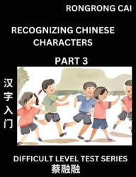 Title: Reading Chinese Characters (Part 3) - Difficult Level Test Series for HSK All Level Students to Fast Learn Recognizing & Reading Mandarin Chinese Characters with Given Pinyin and English meaning, Easy Vocabulary, Moderate Level Multiple Answer Objective T, Author: Rongrong Cai