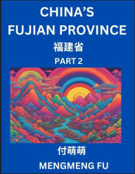 Title: China's Fujian Province (Part 2)- Learn Chinese Characters, Words, Phrases with Chinese Names, Surnames and Geography, Author: Mengmeng Fu