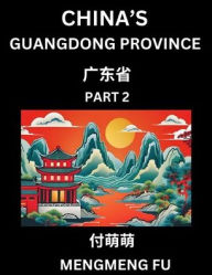 Title: China's Guangdong Province (Part 2)- Learn Chinese Characters, Words, Phrases with Chinese Names, Surnames and Geography, Author: Mengmeng Fu