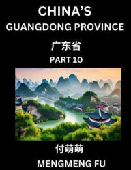 Title: China's Guangdong Province (Part 10)- Learn Chinese Characters, Words, Phrases with Chinese Names, Surnames and Geography, Author: Mengmeng Fu