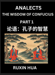 Title: Confucius Analects for Kids (Part 1) - Discover Chinese Language and Culture by Learning Ancient Confucian Philosophy, A Beginners to Mandarin, Easy Lessons on the Wisdom of Confucius, Simplified Characters with English for Chinese Reading Practice, HSK A, Author: Jiali Fan