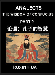 Title: Confucius Analects for Kids (Part 2) - Discover Chinese Language and Culture by Learning Ancient Confucian Philosophy, A Beginners to Mandarin, Easy Lessons on the Wisdom of Confucius, Simplified Characters with English for Chinese Reading Practice, HSK A, Author: Jiali Fan