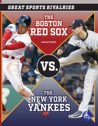Title: The Boston Red Sox vs. The New York Yankees, Author: Jamie Fickett