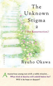 Title: The Unknown Stigma 2 <The Resurrection>, Author: Ryuho Okawa