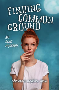 Title: Finding Common Ground: An Elle Mystery, Author: Charlene A. Wrighton