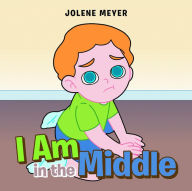 Title: I Am in the Middle, Author: Jolene Meyer