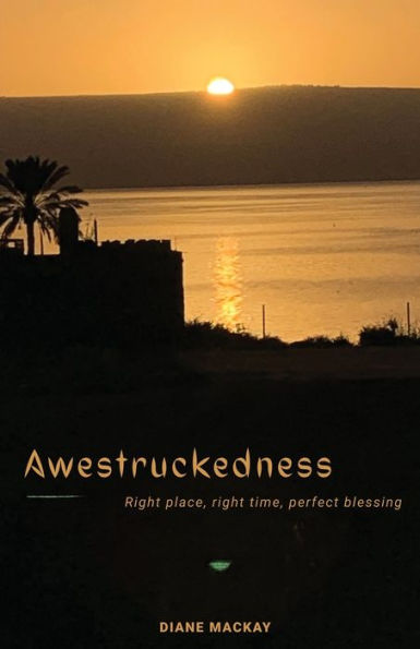 Awestruckedness: Right Place, Time, Perfect Blessing