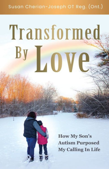 Transformed By Love: How My Son's Autism Purposed Calling Life