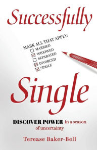 Title: Successfully Single: Discover Power in a Season of Uncertainty, Author: Terease Baker-Bell