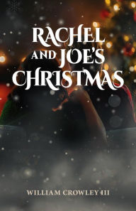 Title: Rachel and Joe's Christmas, Author: William Crowley