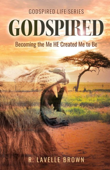 Godspired: Becoming the Me HE Created to Be