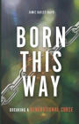 Born This Way: Breaking a Generational Curse