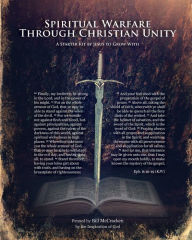 Title: Spiritual Warfare Through Christian Unity: A Starter Kit by Jesus to Grow With, Author: Bill McCracken