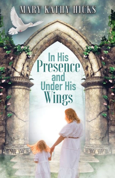 His Presence and Under Wings