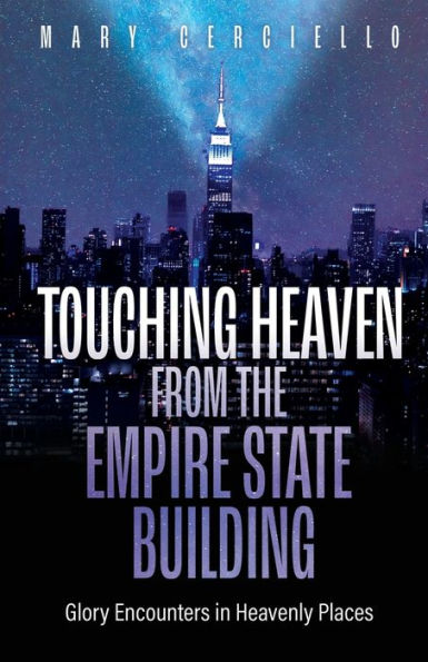 Touching Heaven from the Empire State Building: Glory Encounters Heavenly Places