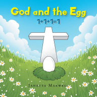 Title: God and the Egg: 1+1+1=1, Author: Janetta Maxwell