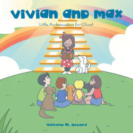 Title: Vivian and Max: Little Ambassadors for Christ, Author: Victoria M. Howard