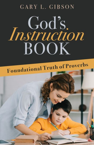 God's Instruction Book: Foundational Truth of Proverbs