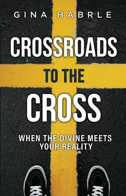 Crossroads to the Cross: When Divine Meets Your Reality