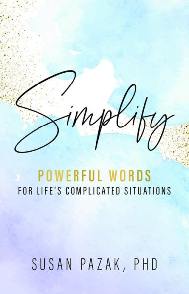 Simplify: Powerful Words for Life's Complicated Situations